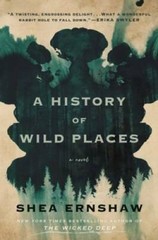 A History of Wild Places: A Novel – Hardcover By Ernshaw, Shea – GOOD