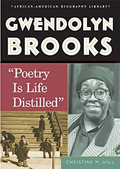 Gwendolyn Brooks : Poetry Is Life Distilled Library Binding Chris