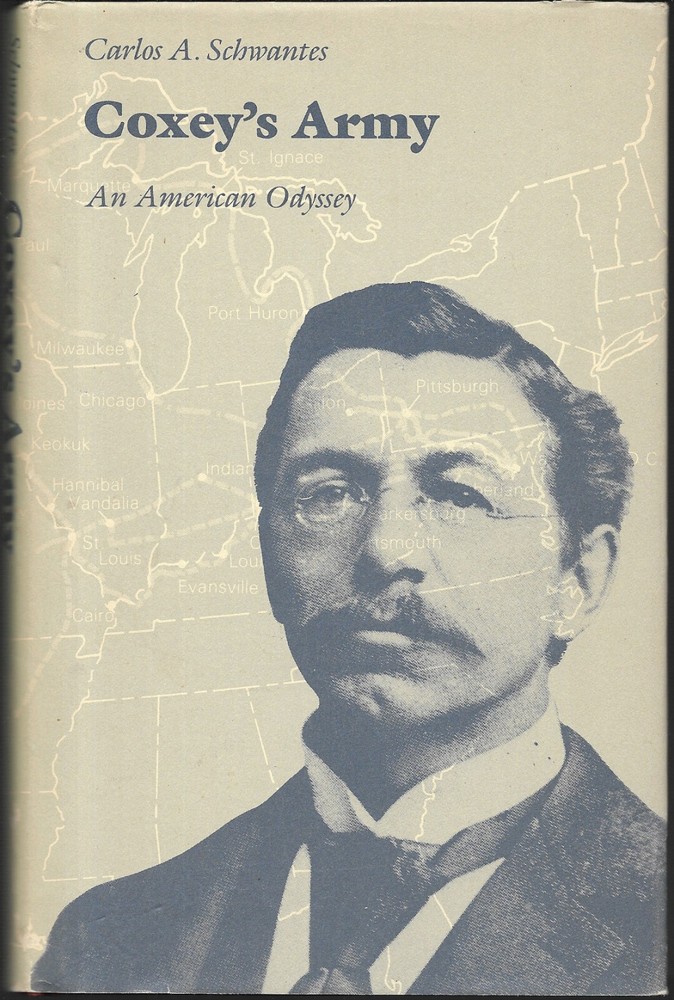 Coxey’s Army : An American Odyssey by Carlos A. Schwantes (1985, Hardcover)