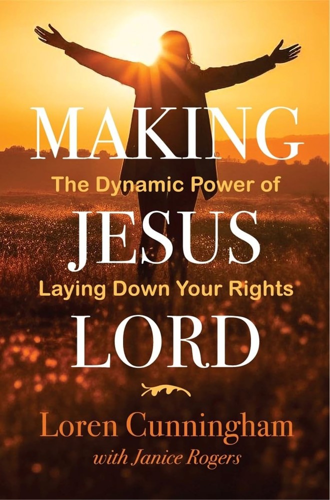 Making Jesus Lord: The Dynamic Power of Laying Down Your Rights – paperback …