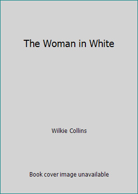 The Woman in White by Wilkie Collins