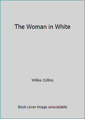 The Woman in White by Wilkie Collins