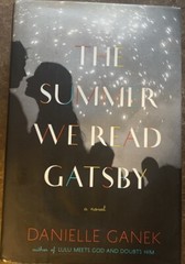 The Summer We Read Gatsby: A Novel – by Danielle Ganek—Hardcover