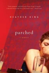 Parched: A Memoir – Paperback By King, Heather – GOOD
