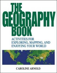 The Geography Book: Activities for Exploring, Mapping, and Enjoying You – GOOD