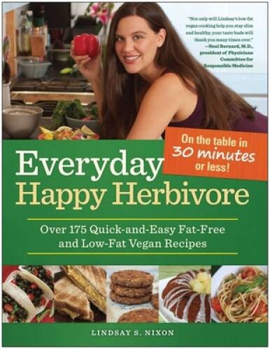 Everyday Happy Herbivore: Over 175 Quick-and-Easy Fat-Free and Low-Fat Ve – GOOD