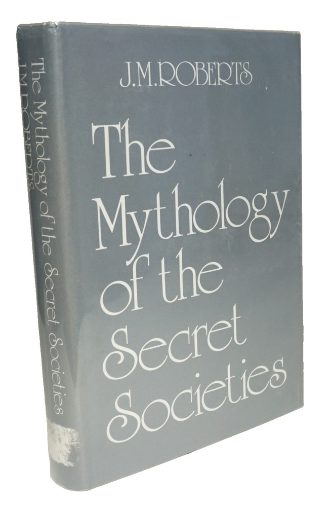 The Mythology of the Secret Societies 1972 Roberts Freemasons Conspiracy Theory