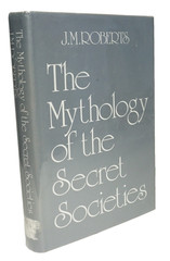The Mythology of the Secret Societies 1972 Roberts Freemasons Conspiracy Theory