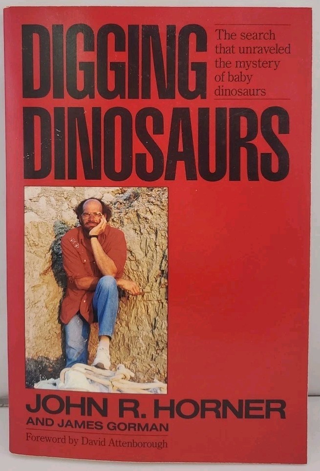 Digging Dinosaurs by James Gorman and John R. Horner (1988, PB 1st Edition)