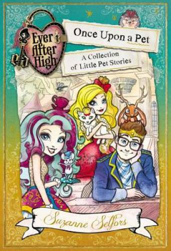 Ever After High: Once Upon a Pet: A Collection of Little Pet Stories – GOOD