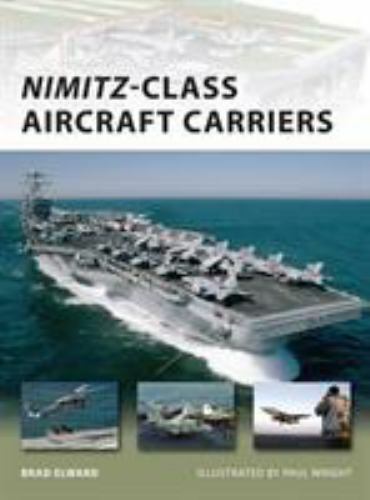 New Vanguard Ser.: Nimitz-Class Aircraft Carriers by Brad Elward (2010, Trade Pa