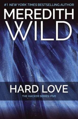 Hard Love: The Hacker Series #5 – Paperback By Wild, Meredith – VERY GOOD