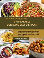 Dr. Vonda Wright MD UNBREAKABLE QUICK AND EASY DIET PLAN: Quick, Nourishing …