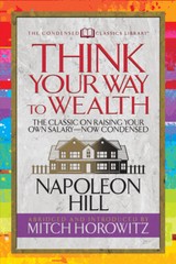 Think Your Way To Wealth (Condensed Classics): The Master Plan To Wealth An…