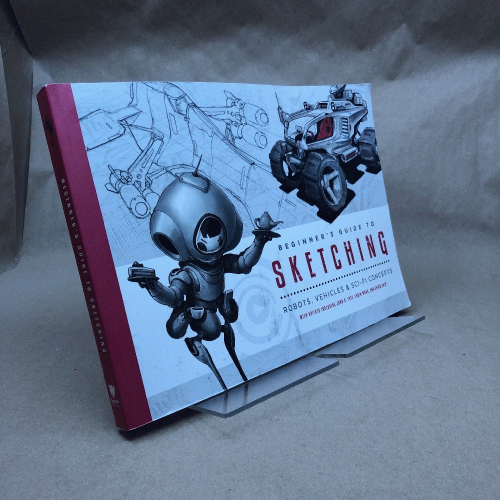 Beginner’s Guide to Sketching: Robots, Vehicles & Sci-fi Concepts