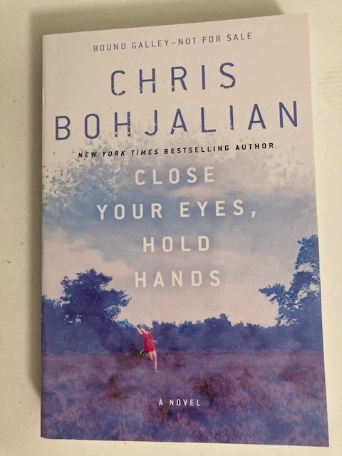 Close Your Eyes, Hold Hands by Chris Bohjalian (2014) Advance Bound Galley ARC