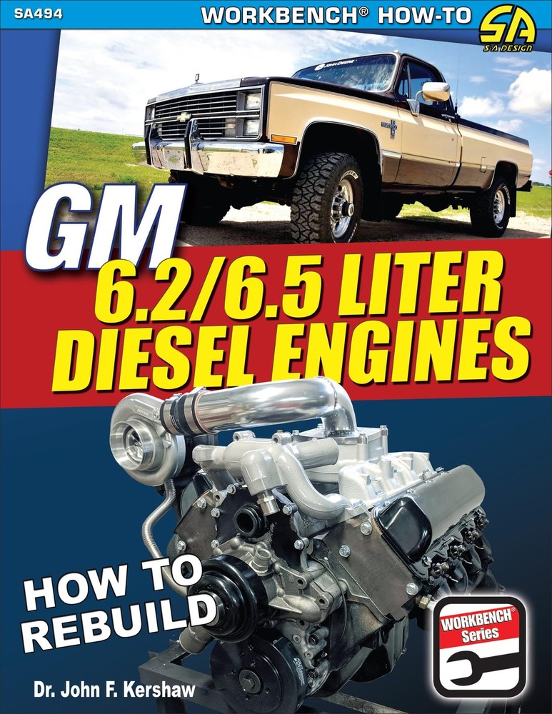 GM 6.2 & 6.5 LITER DIESEL ENGINES: HOW TO REBUILD BY John F. Kershaw Edd Phd