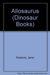 Allosaurus By Janet Riehecky