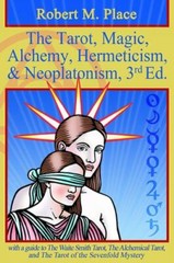 Tarot, Magic, Alchemy, Hermeticism, and Neoplatonism, 3rd Ed by Robert M. Place