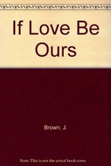 If Love Be Ours – Brown, J. – Good – See condition notes
