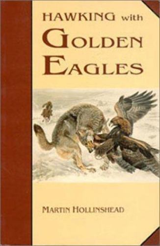Hawking with Golden Eagles by Martin Hollinshead (1995, Trade Paperback)