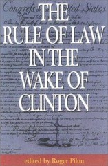 The Rule of Law in the Wake of Clinton Roger Pilon~Cato Institute paperback Use