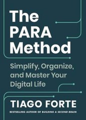 The Para Method: Simplify, Organize, and Master Your Digital Life by Tiago Forte