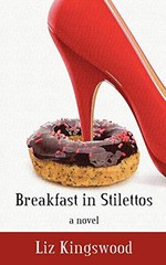 BREAKFAST IN STILETTOS By Liz Kingswood *Excellent Condition*