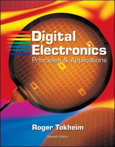Digital Electronics: Principles and Applications by Roger L Tokheim