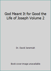 God Meant It for Good the Life of Joseph Volume 2 by Dr. David Jeremiah