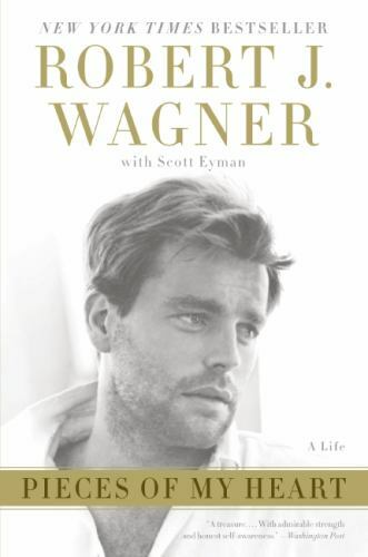 Pieces of My Heart by Wagner, Robert J.; Eyman, Scott