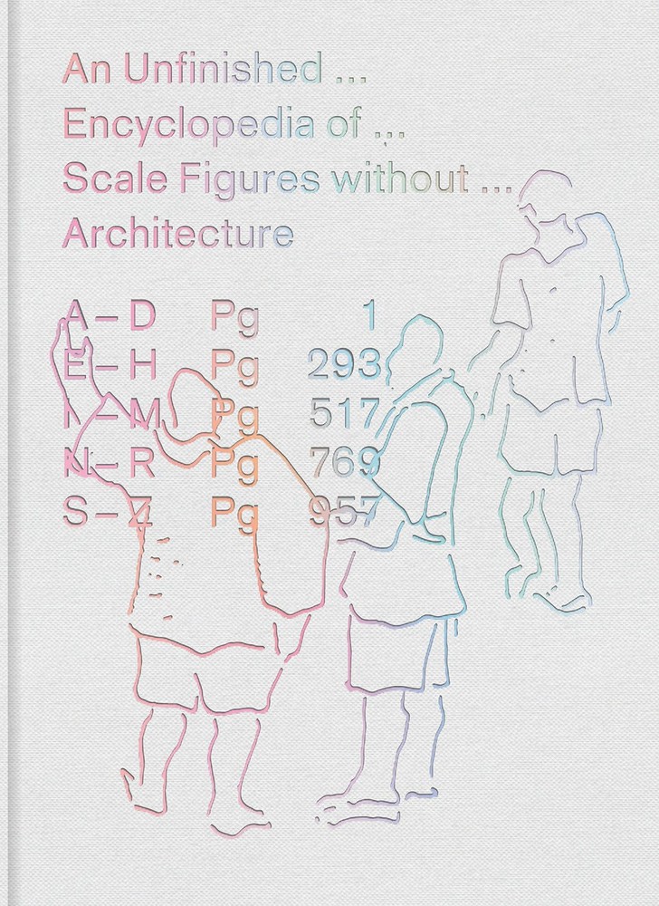 An Unfinished Encyclopedia of Scale Figures without Architecture (Mit Press), ,