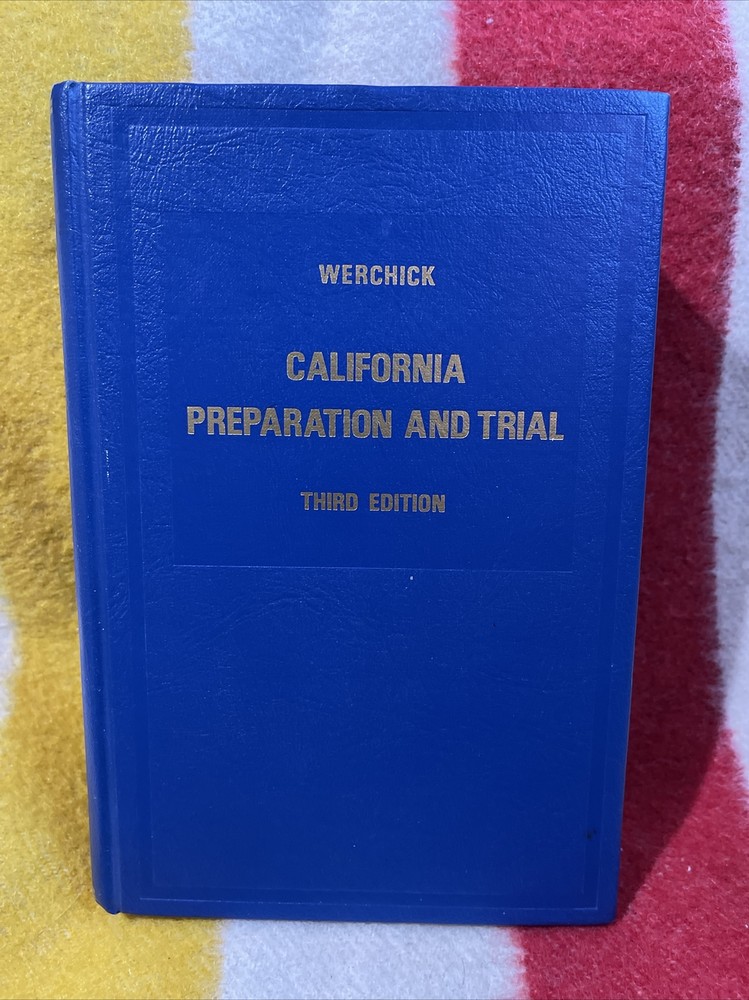 California Preparation and Trial Jack Werchick Third Edition 1981