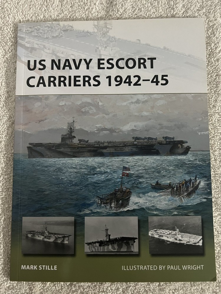 New Vanguard Ser.: US Navy Escort Carriers 1942-45 by Mark Stille (2017,…