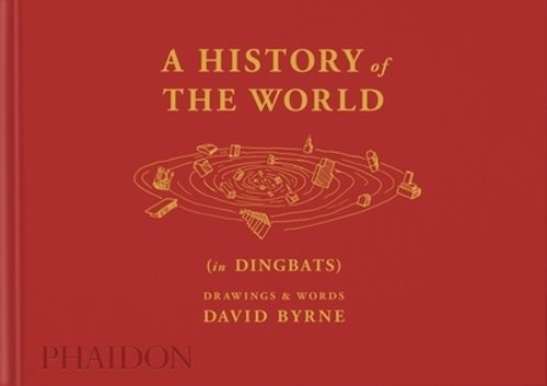 A History of the World (in Dingbats): Drawings & Words by David Byrne: New
