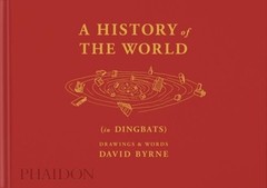 A History of the World (in Dingbats): Drawings & Words by David Byrne: New