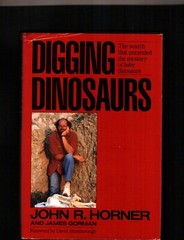DIGGING DINOSAURS by JOHN R. Horner The Mystery of Baby Dinosaurs Montana