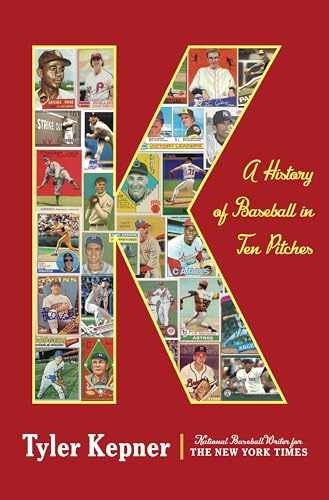 K: A History of Baseball in Ten – Hardcover, by Kepner Tyler – Very Good u