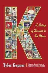 K: A History of Baseball in Ten – Hardcover, by Kepner Tyler – Very Good u