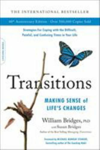 Transitions (40th Anniversary Edition): Making Sense of Life’s Changes by Bridg