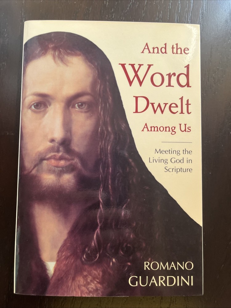 And the Word Dwelt among Us : Meeting the Living God in Scripture by Guardini PB