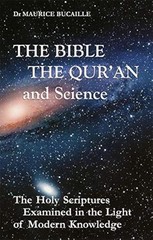 The Bible, the Qur’an, and Science: The Holy Scriptures Examined in the Ligh…