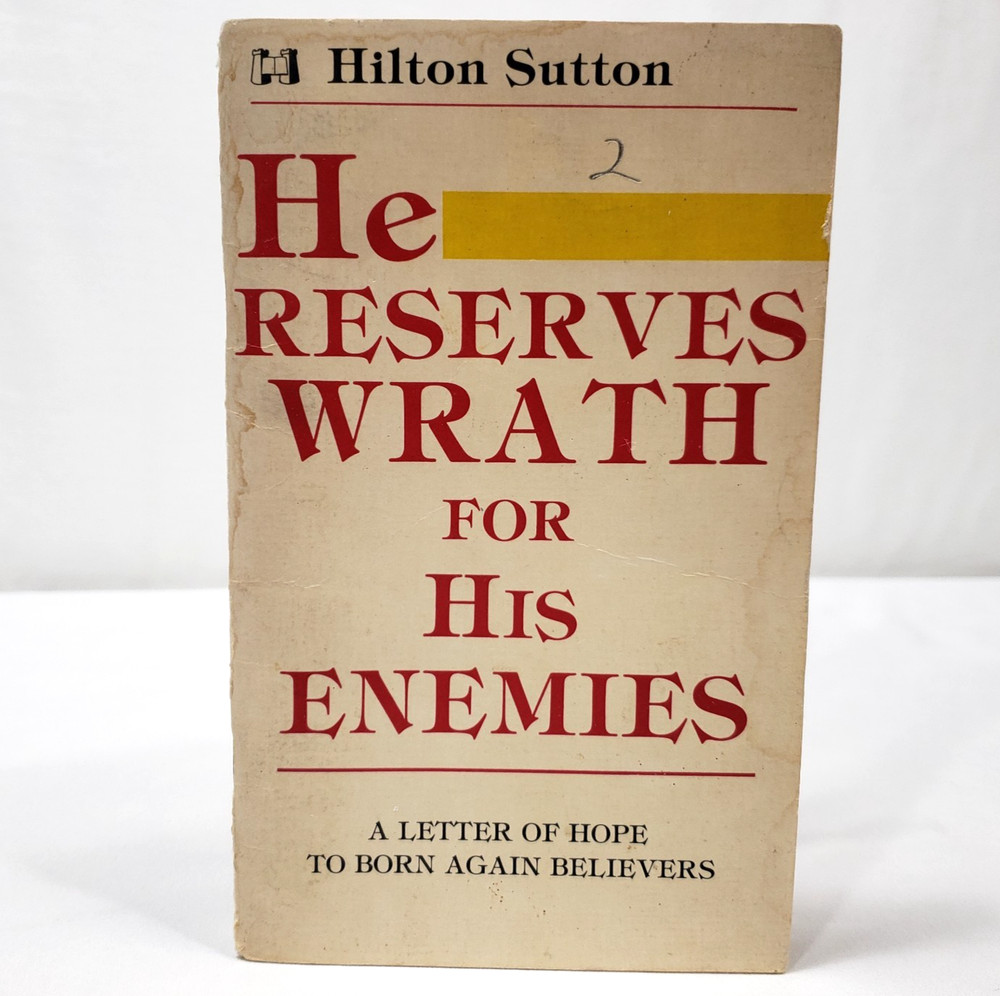 He Reserves Wrath For His Enemies By Hilton Sutton Christian Harrison House 1981