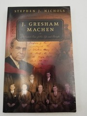 J. Gresham Machen: A Guided Tour of His Life and Thought