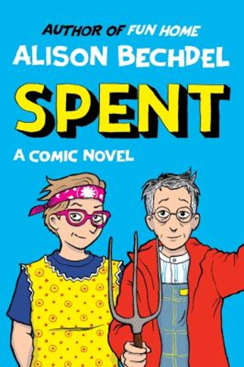Spent : A Comic Novel Hardcover Alison Bechdel
