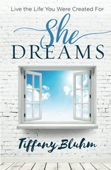 She Dreams: Live the Life You Were C…, Bluhm, Tiffany