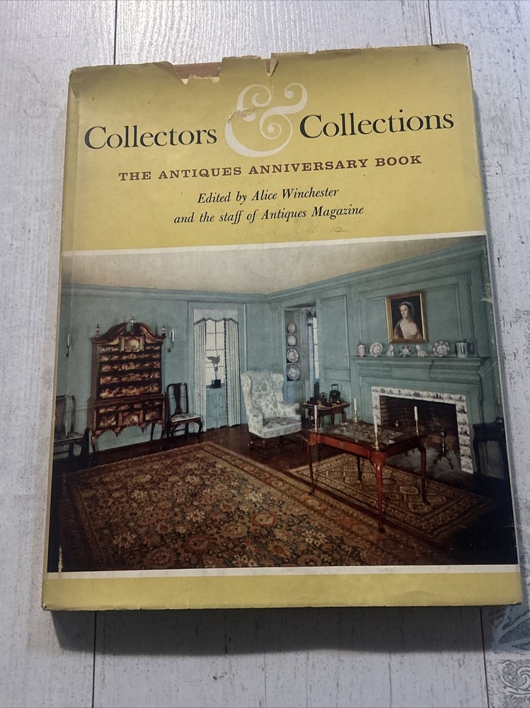 Collector & Collections The Antiques Anniversary Book Alice Winchester 1961