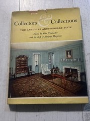 Collector & Collections The Antiques Anniversary Book Alice Winchester 1961