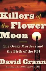 Killers of the Flower Moon: The Osage Murders and the Birth of the FBI – GOOD