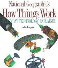 National Geographic’s How Things Work : Everyday Technology Explained